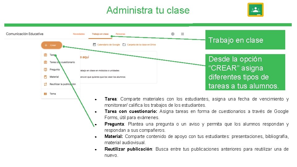 Administra tu clase Trabajo en clase Desde la opción “CREAR” asigna diferentes tipos de