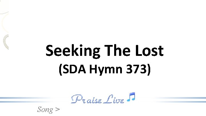 Seeking The Lost (SDA Hymn 373) Song > 