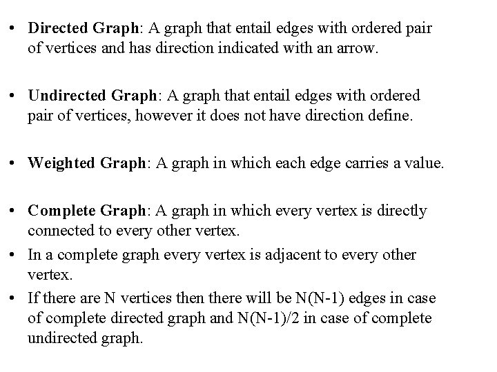  • Directed Graph: A graph that entail edges with ordered pair of vertices