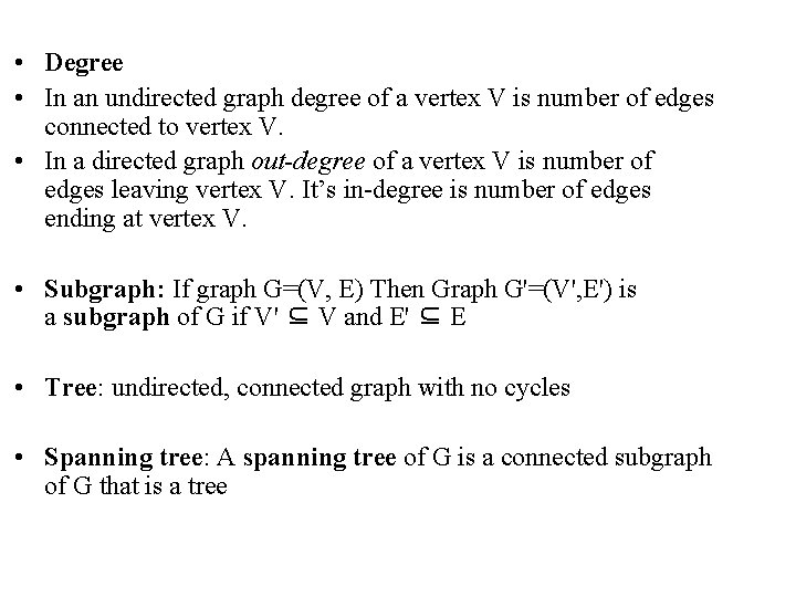  • Degree • In an undirected graph degree of a vertex V is