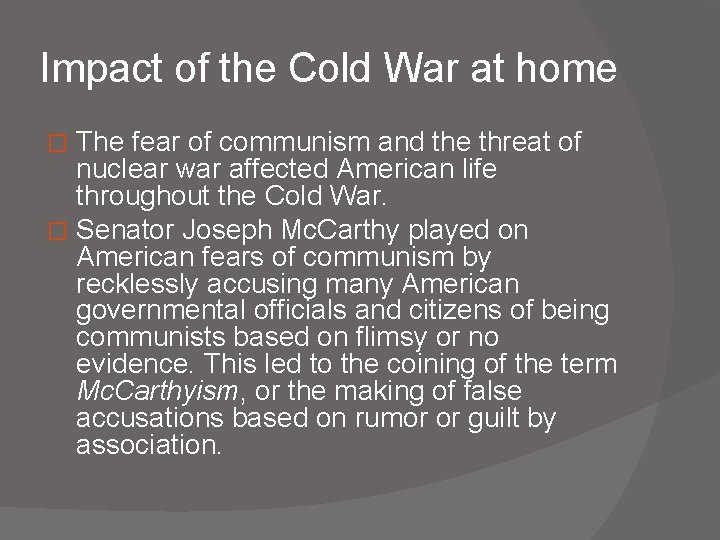 Impact of the Cold War at home The fear of communism and the threat Impact of the Cold War at home The fear of communism and the threat