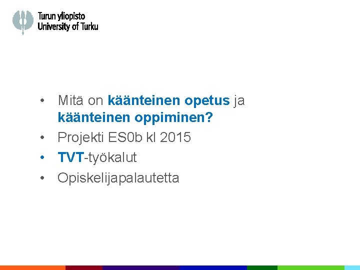  • Mitä on käänteinen opetus ja käänteinen oppiminen? • Projekti ES 0 b