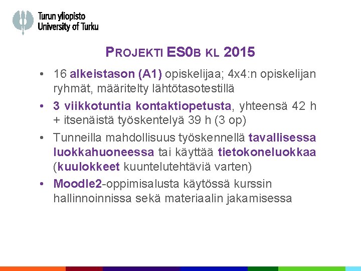 PROJEKTI ES 0 B KL 2015 • 16 alkeistason (A 1) opiskelijaa; 4 x