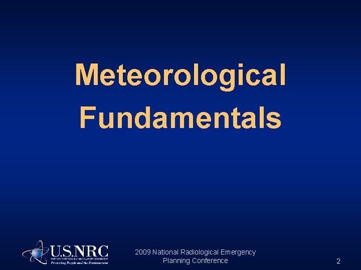 Meteorological Fundamentals 2009 National Radiological Emergency Planning Conference 2 