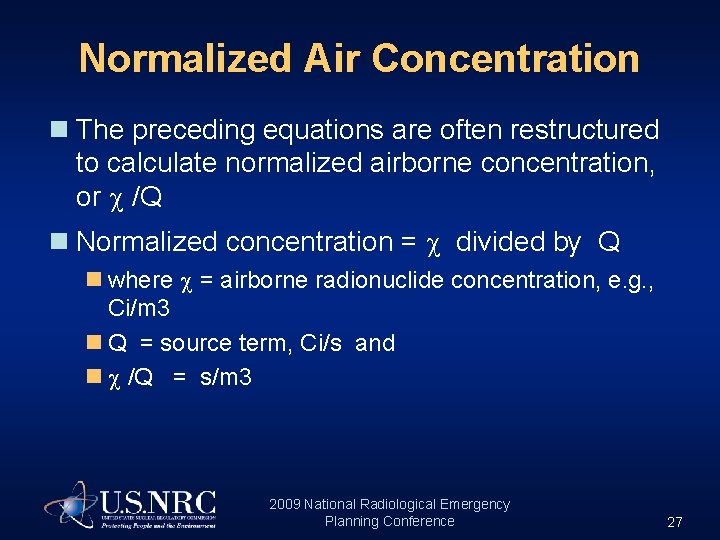 Normalized Air Concentration n The preceding equations are often restructured to calculate normalized airborne