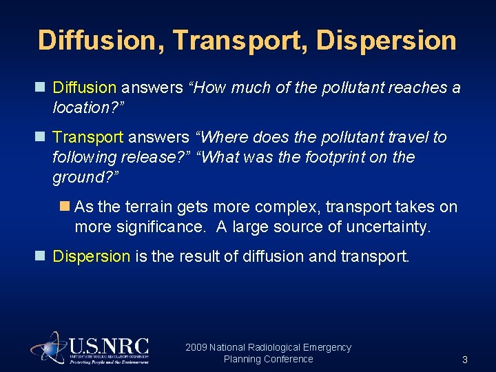 Diffusion, Transport, Dispersion n Diffusion answers “How much of the pollutant reaches a location?