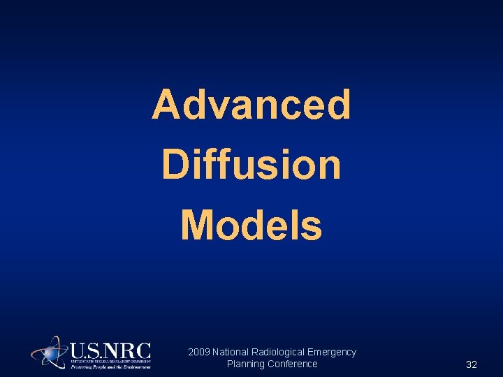 Advanced Diffusion Models 2009 National Radiological Emergency Planning Conference 32 