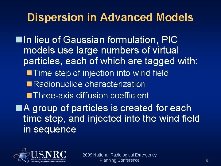 Dispersion in Advanced Models n In lieu of Gaussian formulation, PIC models use large