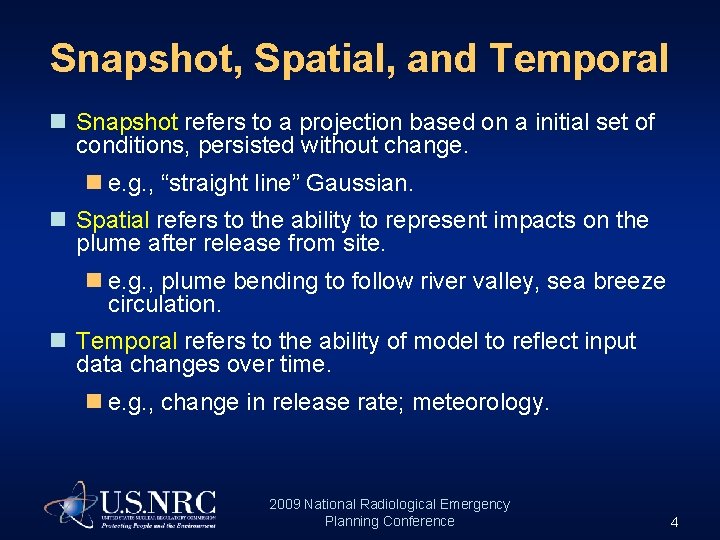 Snapshot, Spatial, and Temporal n Snapshot refers to a projection based on a initial