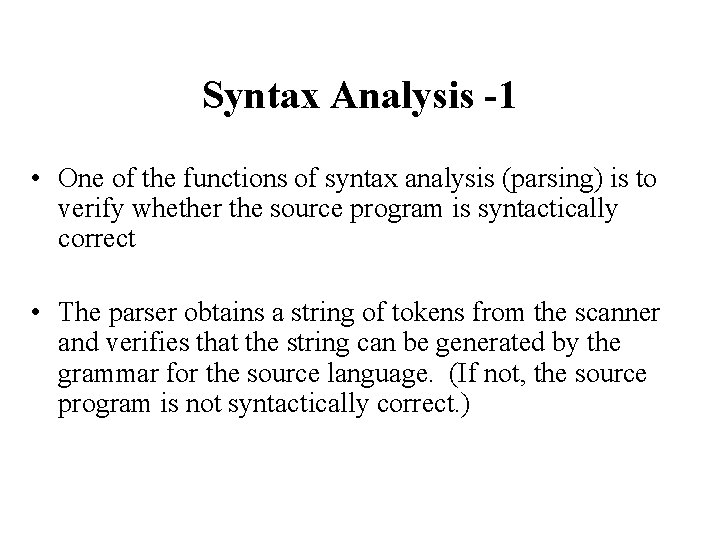Syntax Analysis -1 • One of the functions of syntax analysis (parsing) is to