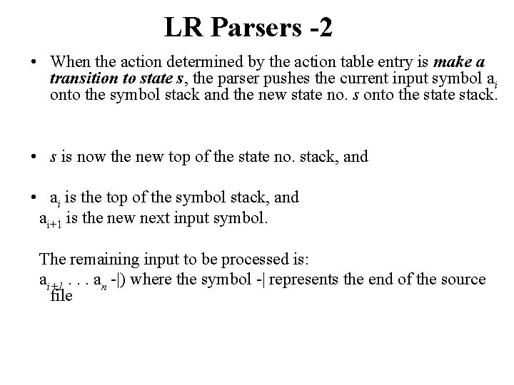 LR Parsers -2 • When the action determined by the action table entry is