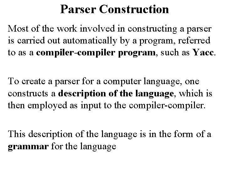 Parser Construction Most of the work involved in constructing a parser is carried out