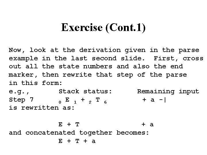 Exercise (Cont. 1) Now, look at the derivation given in the parse example in