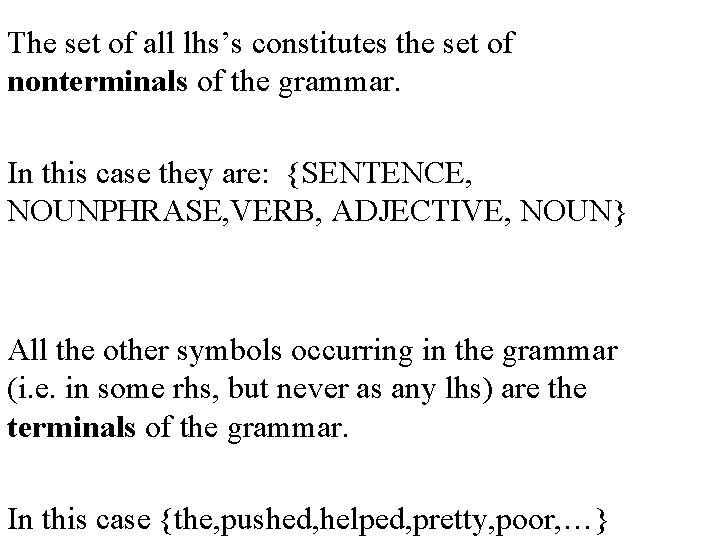 The set of all lhs’s constitutes the set of nonterminals of the grammar. In