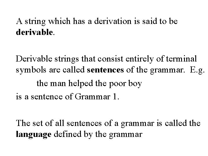 A string which has a derivation is said to be derivable. Derivable strings that