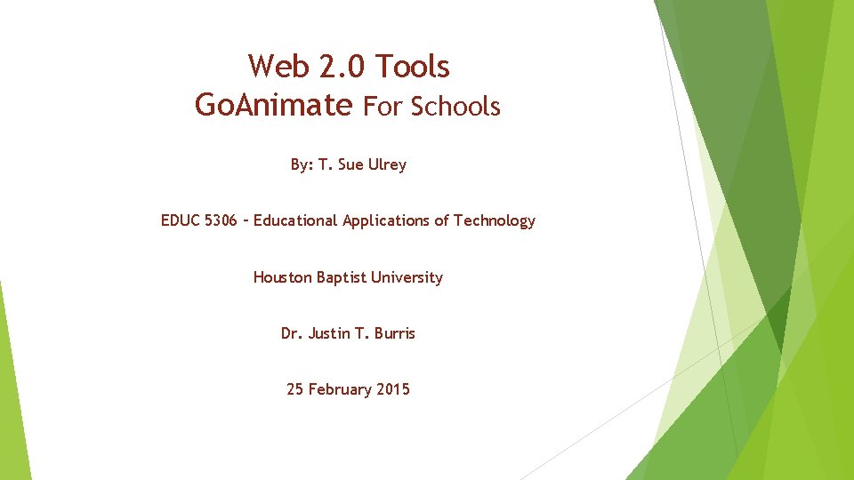 Web 2. 0 Tools Go. Animate For Schools By: T. Sue Ulrey EDUC 5306