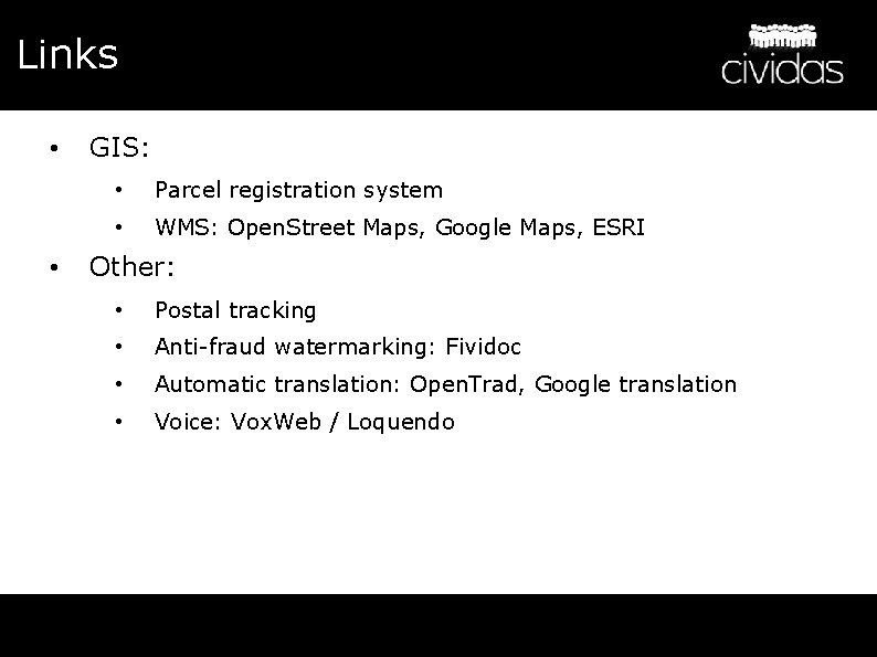 Links • • GIS: • Parcel registration system • WMS: Open. Street Maps, Google