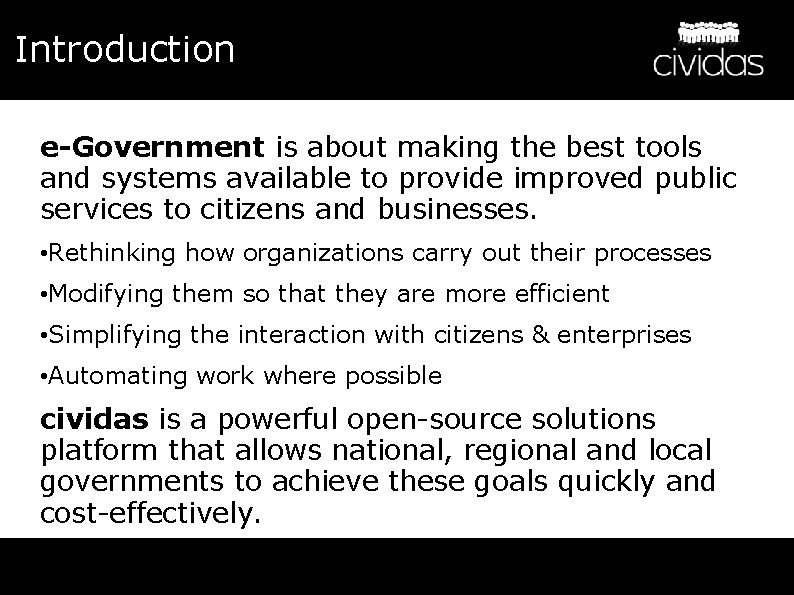 Introduction e-Government is about making the best tools and systems available to provide improved