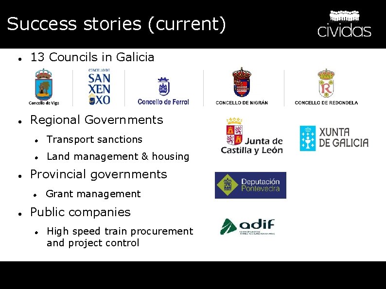 Success stories (current) 13 Councils in Galicia Regional Governments Transport sanctions Land management &