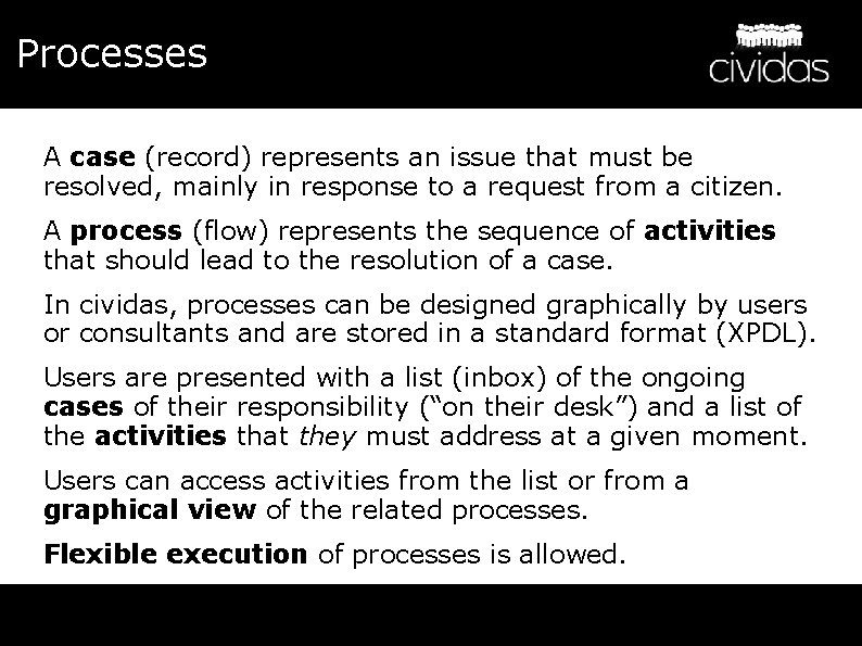 Processes A case (record) represents an issue that must be resolved, mainly in response
