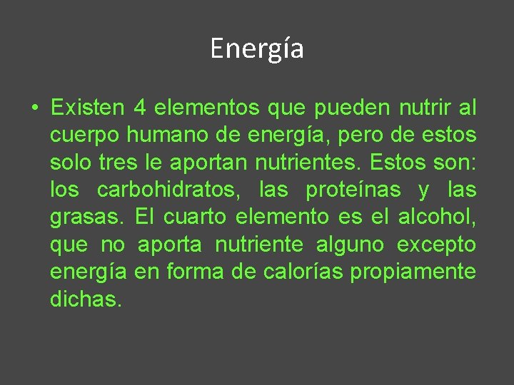 Energía • Existen 4 elementos que pueden nutrir al cuerpo humano de energía, pero