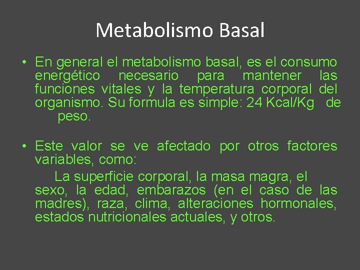 Metabolismo Basal • En general el metabolismo basal, es el consumo energético necesario para