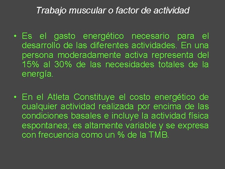 Trabajo muscular o factor de actividad • Es el gasto energético necesario para el