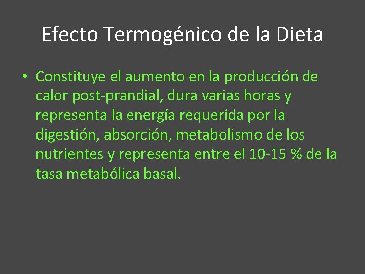 Efecto Termogénico de la Dieta • Constituye el aumento en la producción de calor