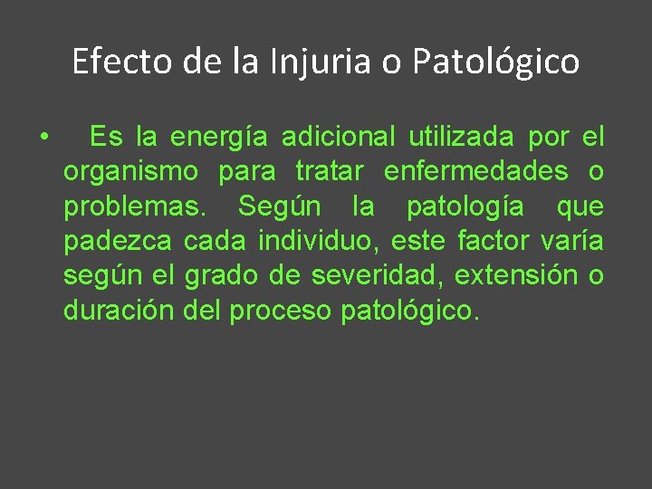 Efecto de la Injuria o Patológico • Es la energía adicional utilizada por el