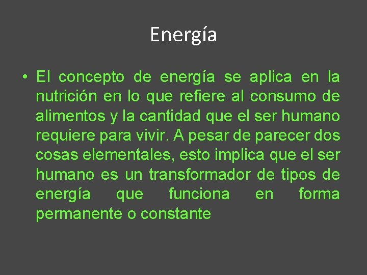 Energía • El concepto de energía se aplica en la nutrición en lo que