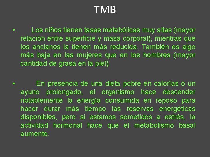 TMB • Los niños tienen tasas metabólicas muy altas (mayor relación entre superficie y