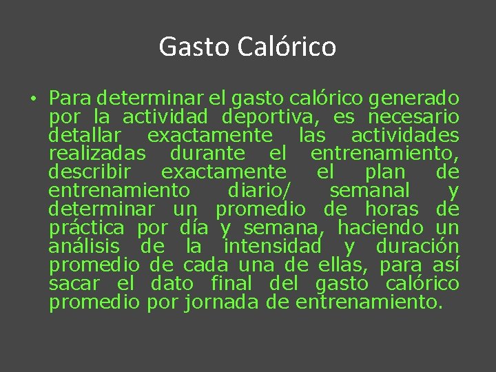 Gasto Calórico • Para determinar el gasto calórico generado por la actividad deportiva, es