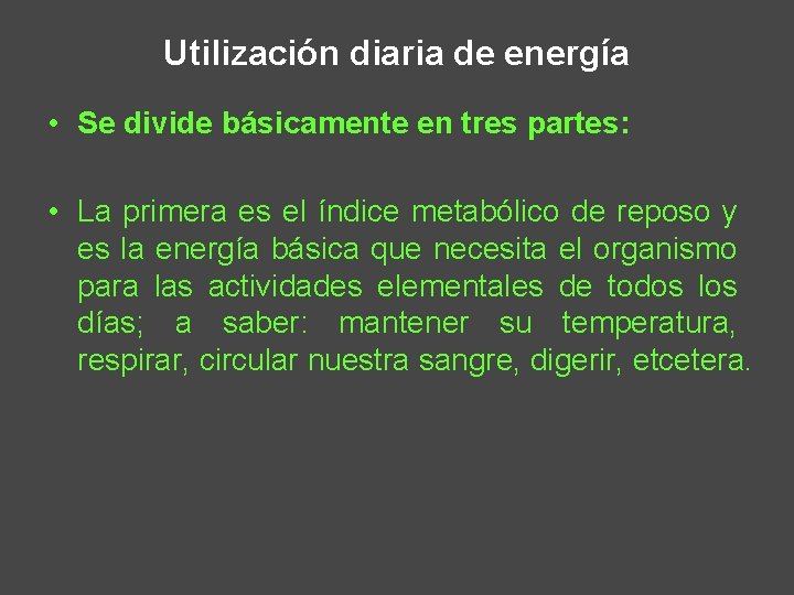 Utilización diaria de energía • Se divide básicamente en tres partes: • La primera