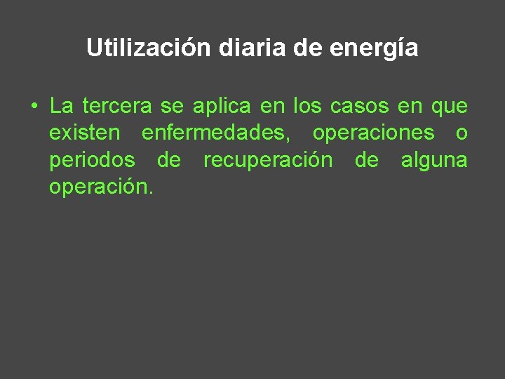 Utilización diaria de energía • La tercera se aplica en los casos en que