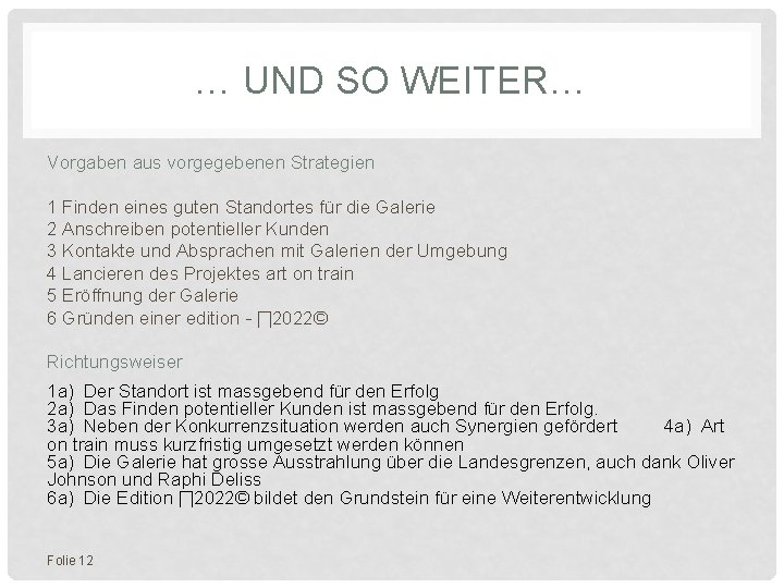 … UND SO WEITER… Vorgaben aus vorgegebenen Strategien 1 Finden eines guten Standortes für