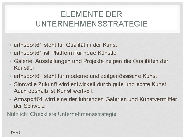 ELEMENTE DER UNTERNEHMENSSTRATEGIE • artnsport 61 steht für Qualität in der Kunst • artnsport