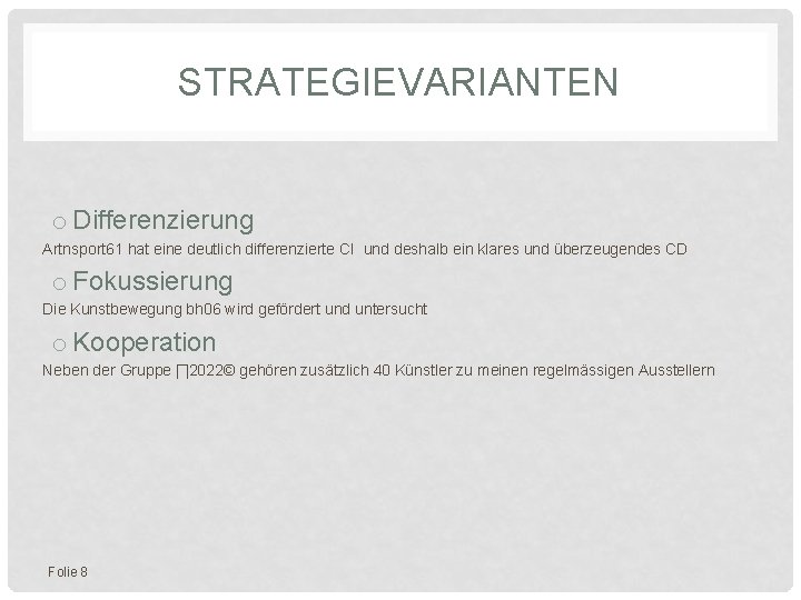 STRATEGIEVARIANTEN o Differenzierung Artnsport 61 hat eine deutlich differenzierte CI und deshalb ein klares