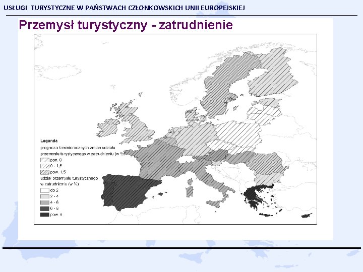 USŁUGI TURYSTYCZNE W PAŃSTWACH CZŁONKOWSKICH UNII EUROPEJSKIEJ Przemysł turystyczny - zatrudnienie 