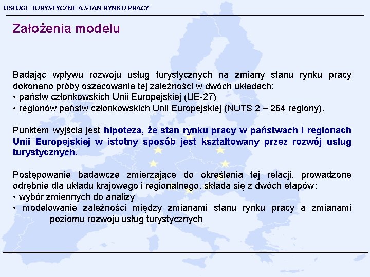 USŁUGI TURYSTYCZNE A STAN RYNKU PRACY Założenia modelu Badając wpływu rozwoju usług turystycznych na