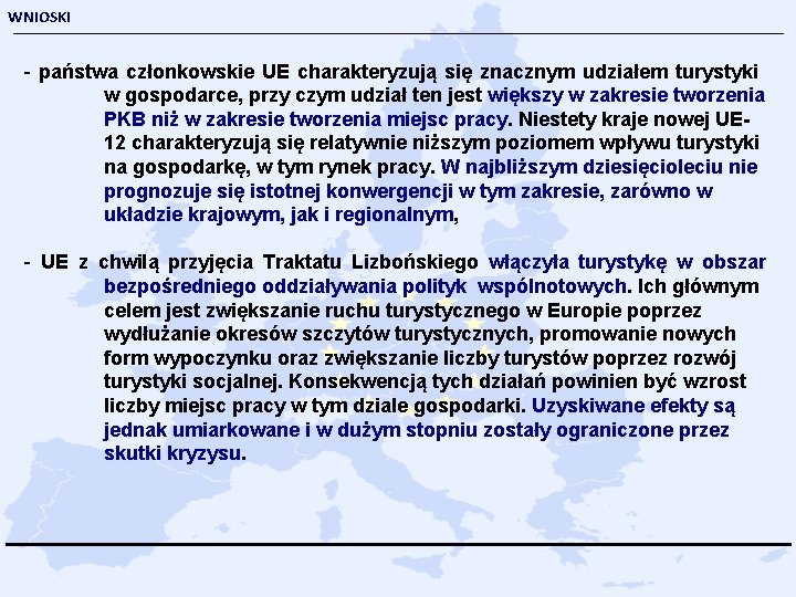 WNIOSKI - państwa członkowskie UE charakteryzują się znacznym udziałem turystyki w gospodarce, przy czym