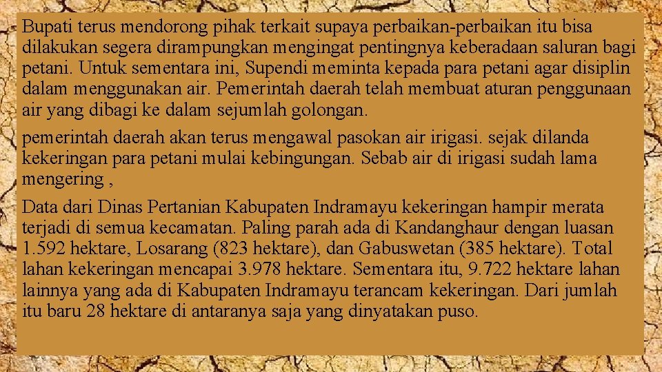 Bupati terus mendorong pihak terkait supaya perbaikan-perbaikan itu bisa dilakukan segera dirampungkan mengingat pentingnya