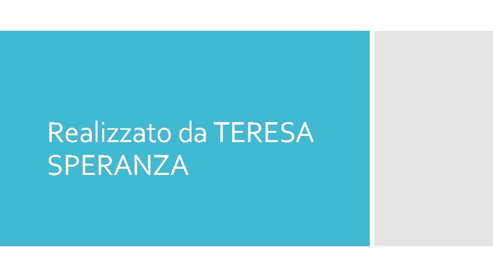 Realizzato da TERESA SPERANZA 