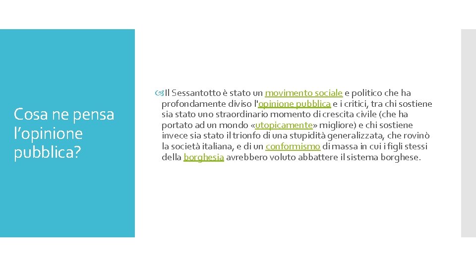 Cosa ne pensa l’opinione pubblica? Il Sessantotto è stato un movimento sociale e politico
