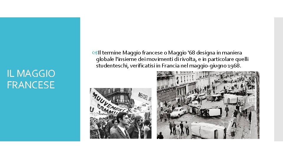 IL MAGGIO FRANCESE Il termine Maggio francese o Maggio '68 designa in maniera globale