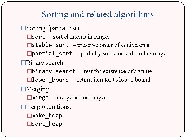 Sorting and related algorithms �Sorting (partial list): �sort – sort elements in range. �stable_sort Sorting and related algorithms �Sorting (partial list): �sort – sort elements in range. �stable_sort