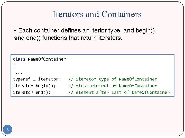 Iterators and Containers • Each container defines an itertor type, and begin() and end() Iterators and Containers • Each container defines an itertor type, and begin() and end()
