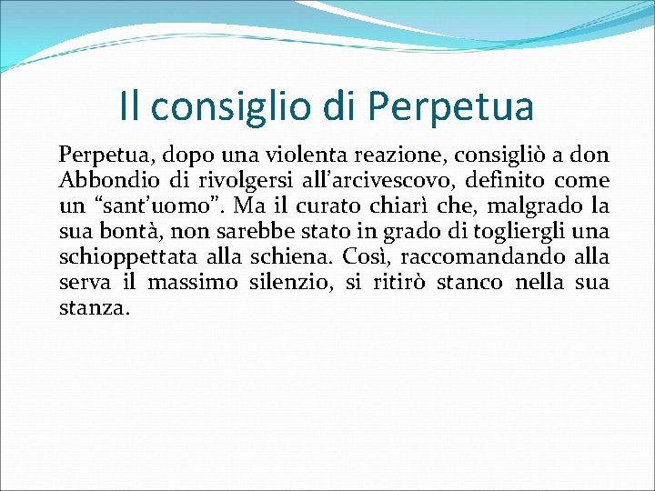 Il consiglio di Perpetua, dopo una violenta reazione, consigliò a don Abbondio di rivolgersi