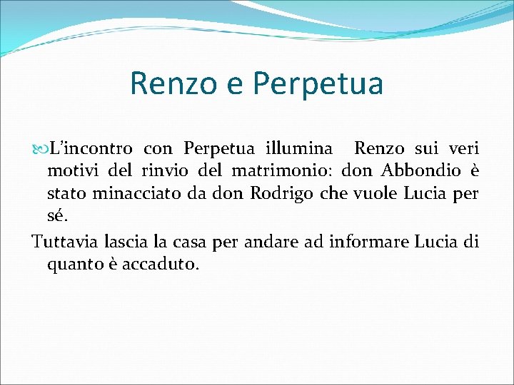 Renzo e Perpetua L’incontro con Perpetua illumina Renzo sui veri motivi del rinvio del