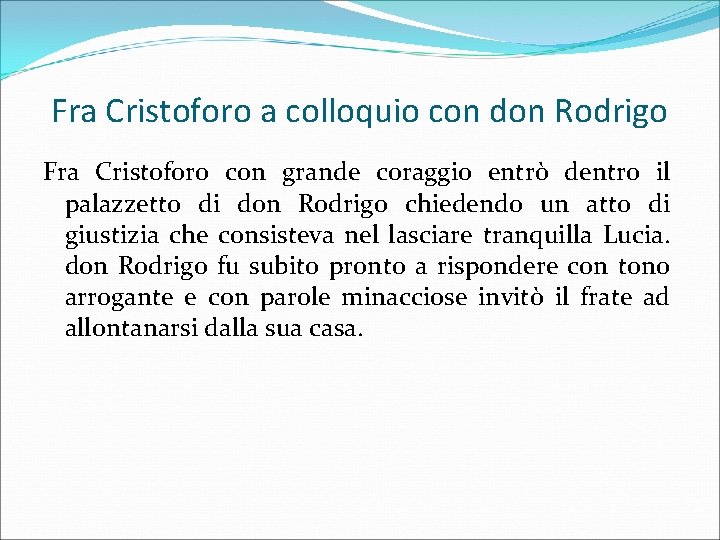 Fra Cristoforo a colloquio con don Rodrigo Fra Cristoforo con grande coraggio entrò dentro