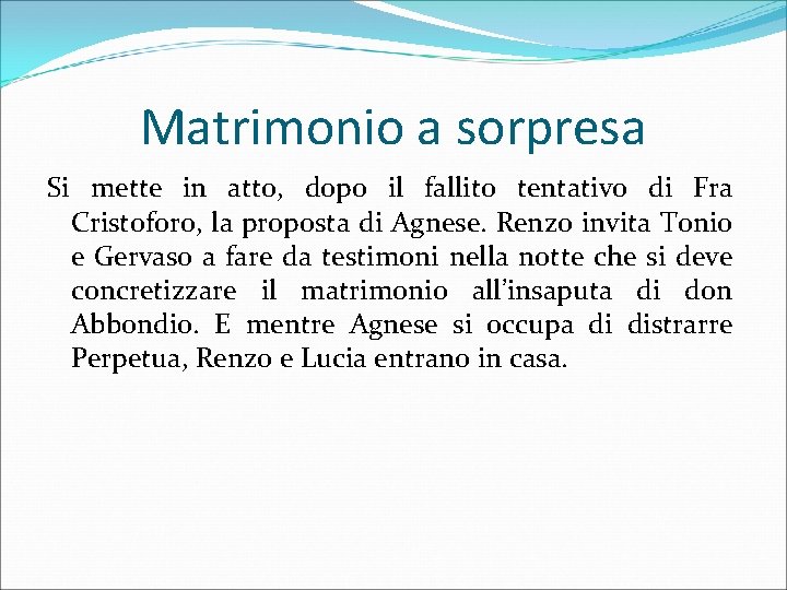 Matrimonio a sorpresa Si mette in atto, dopo il fallito tentativo di Fra Cristoforo,